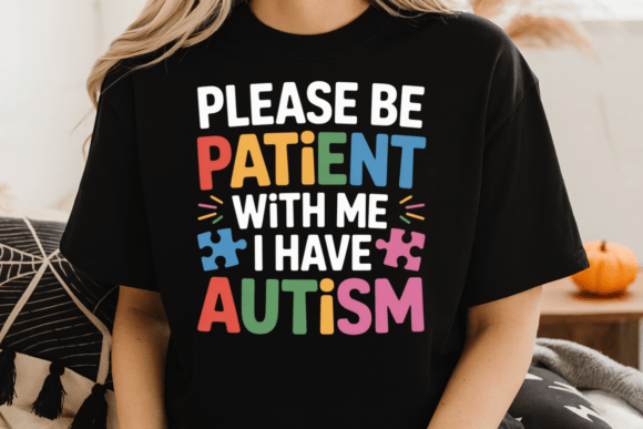 Please Be Patient I Have Autism PNG Design
